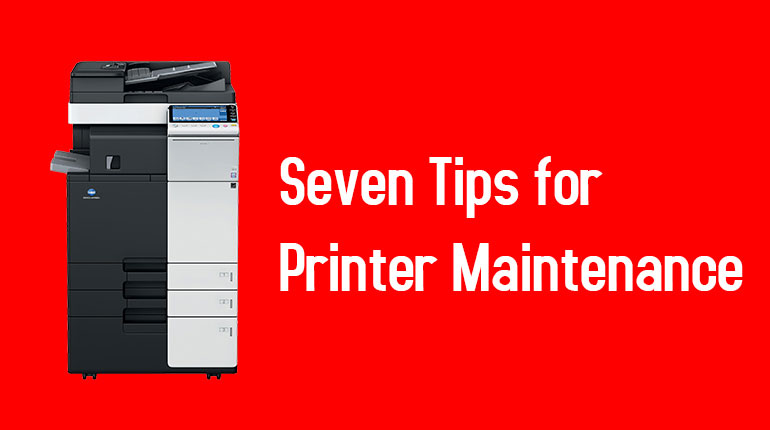 Seven Tips for Printer Maintenance